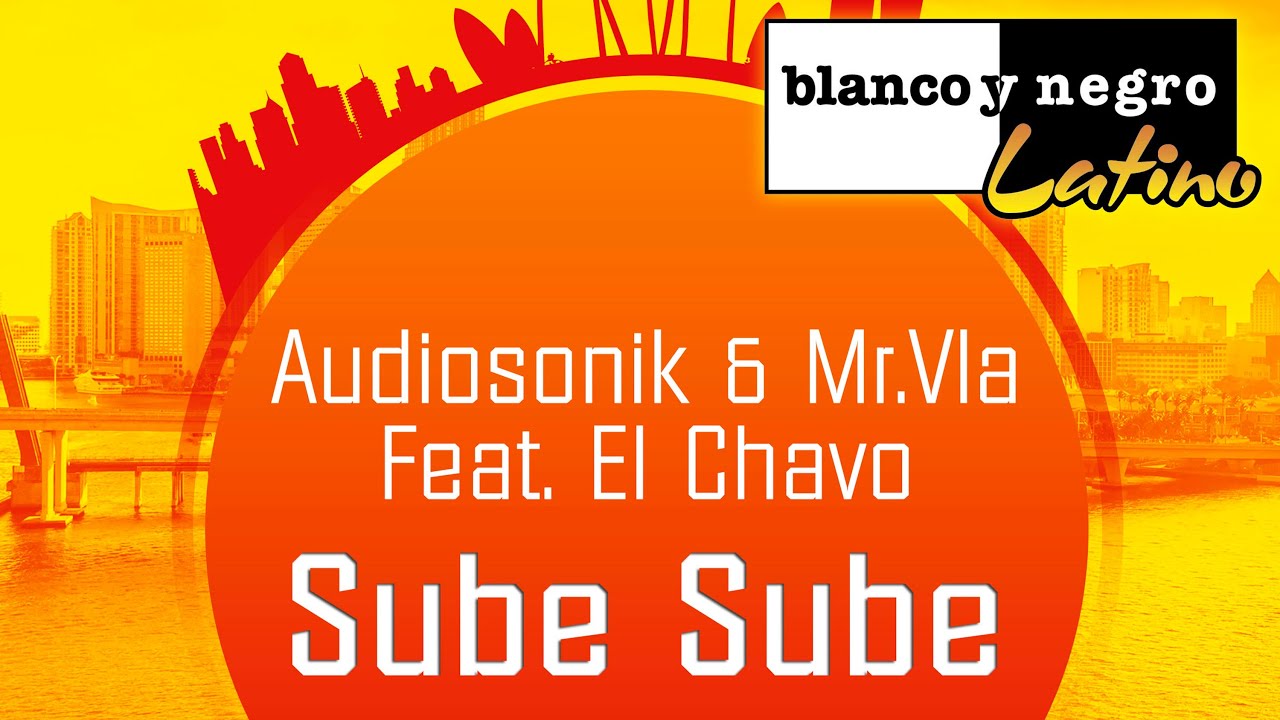 Audiosonik & Mr Vla Feat. El Chavo - Sube Sube (Brown & Tobix Supa Edit) Official Audio