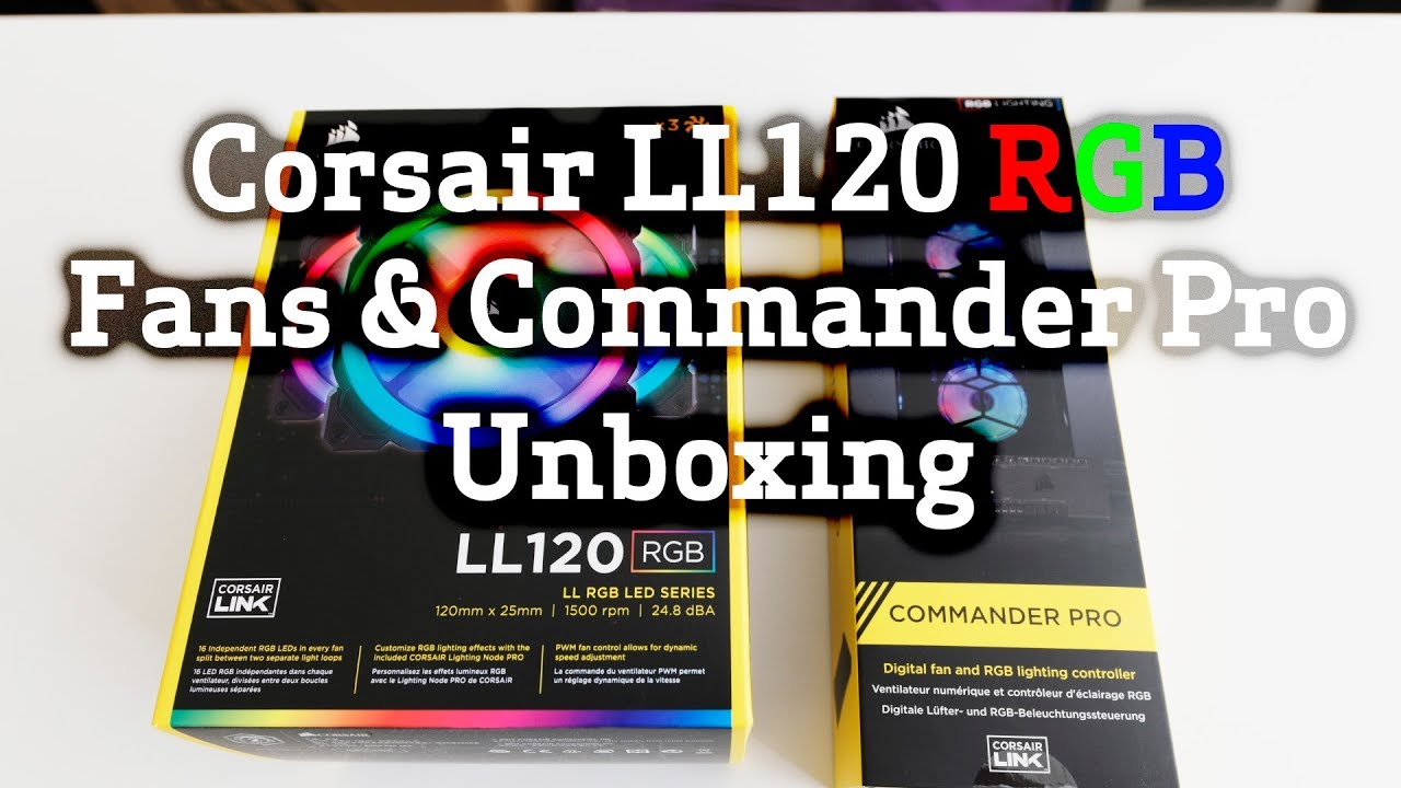 Corsair LL120 RGB fan kit and Commander Pro Unboxing