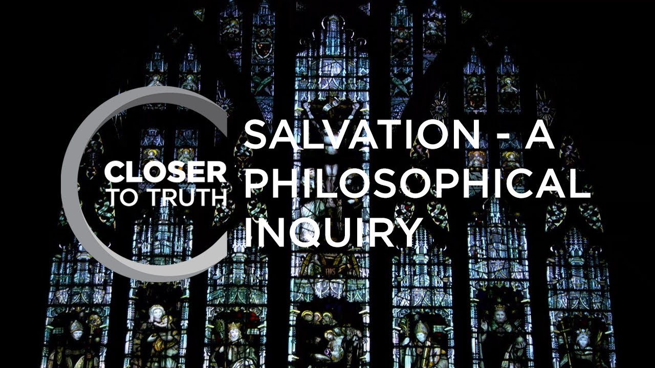 Salvation - A  Philosophical Inquiry | Episode 1913 | Closer To Truth