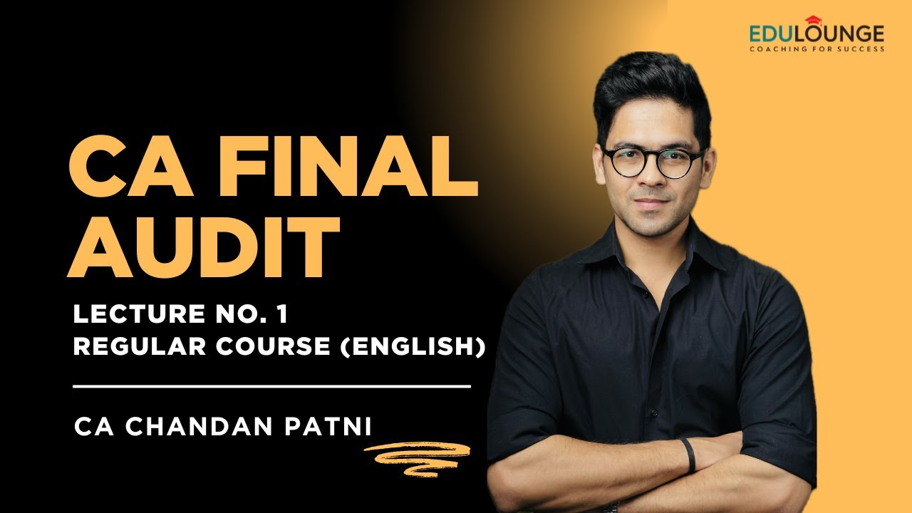 LECTURE 01 | CA FINAL AUDIT | NEW REGULAR BATCH | CA CHANDAN PATNI