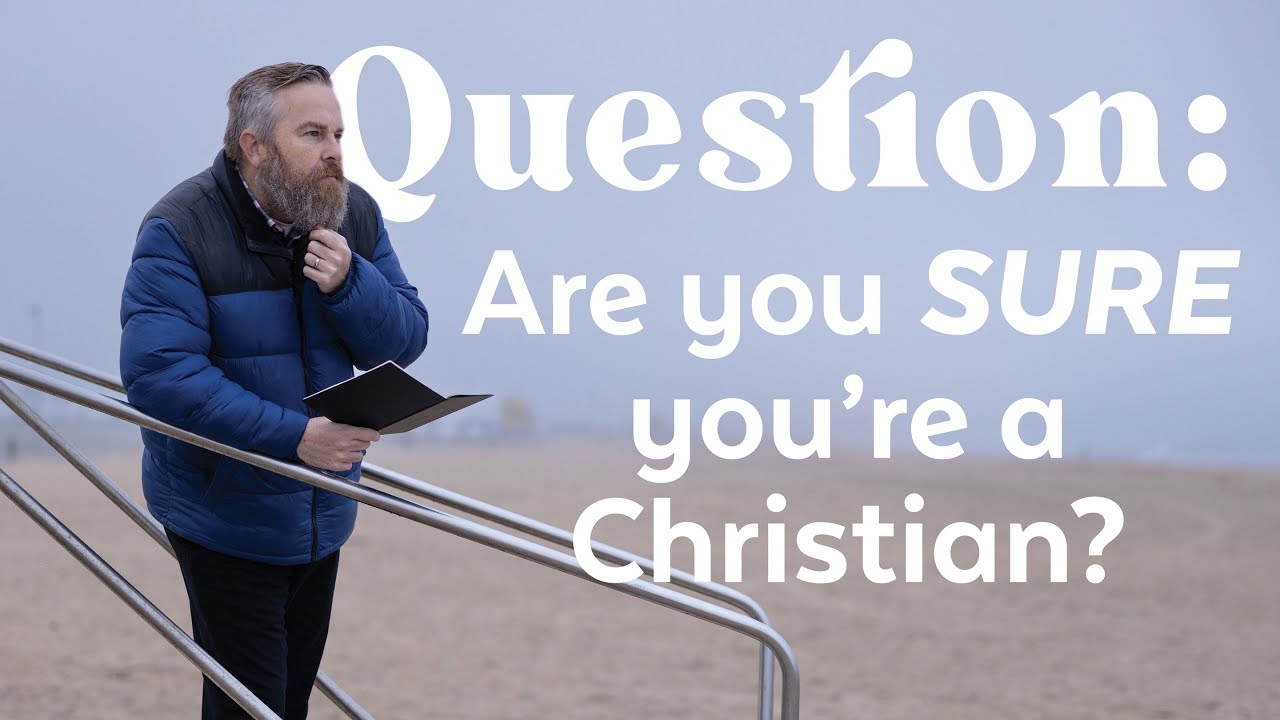 Question: Are You SURE You're A Christian?