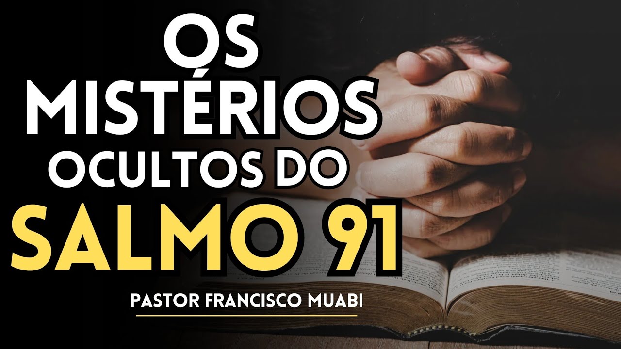 O QUE NÃO TE CONTARAM SOBRE O SALMO 91| PASTOR FRANCISCO MUABI