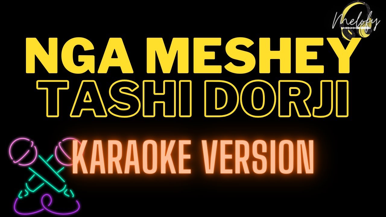 Nga meshey by Tashi Dorji karaoke