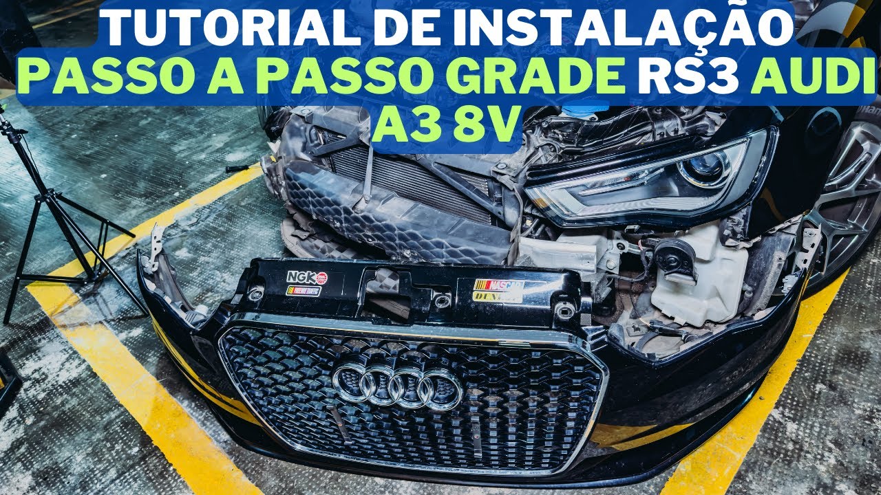 TUTORIAL DE INSTALAÇÃO DA GRADE DO RS3 NO AUDI A3 8V / SEDAN - HATCH