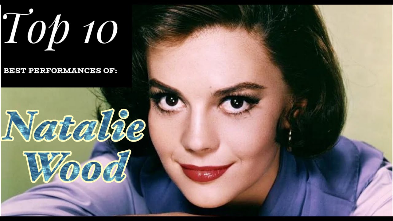 Natalie Wood - Top 10 Best Performances