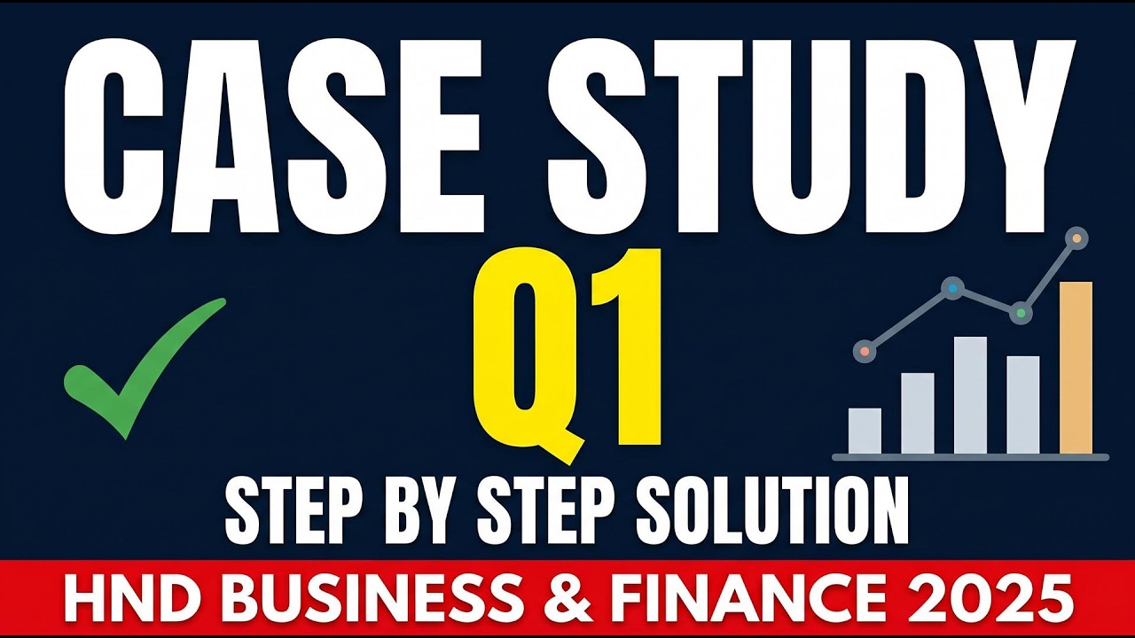 How to Solve HND Business & Finance Case Study 2025 (Step by Step)
