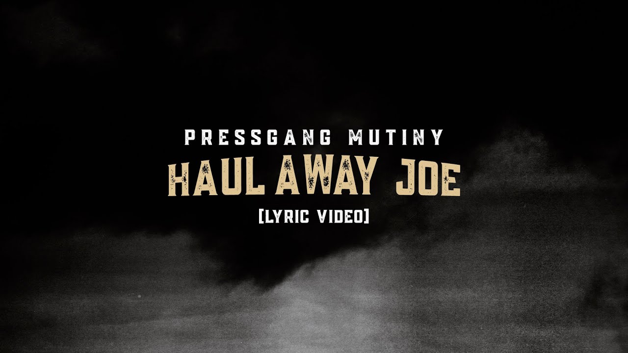 Pressgang Mutiny - Haul Away Joe [Lyric Video]