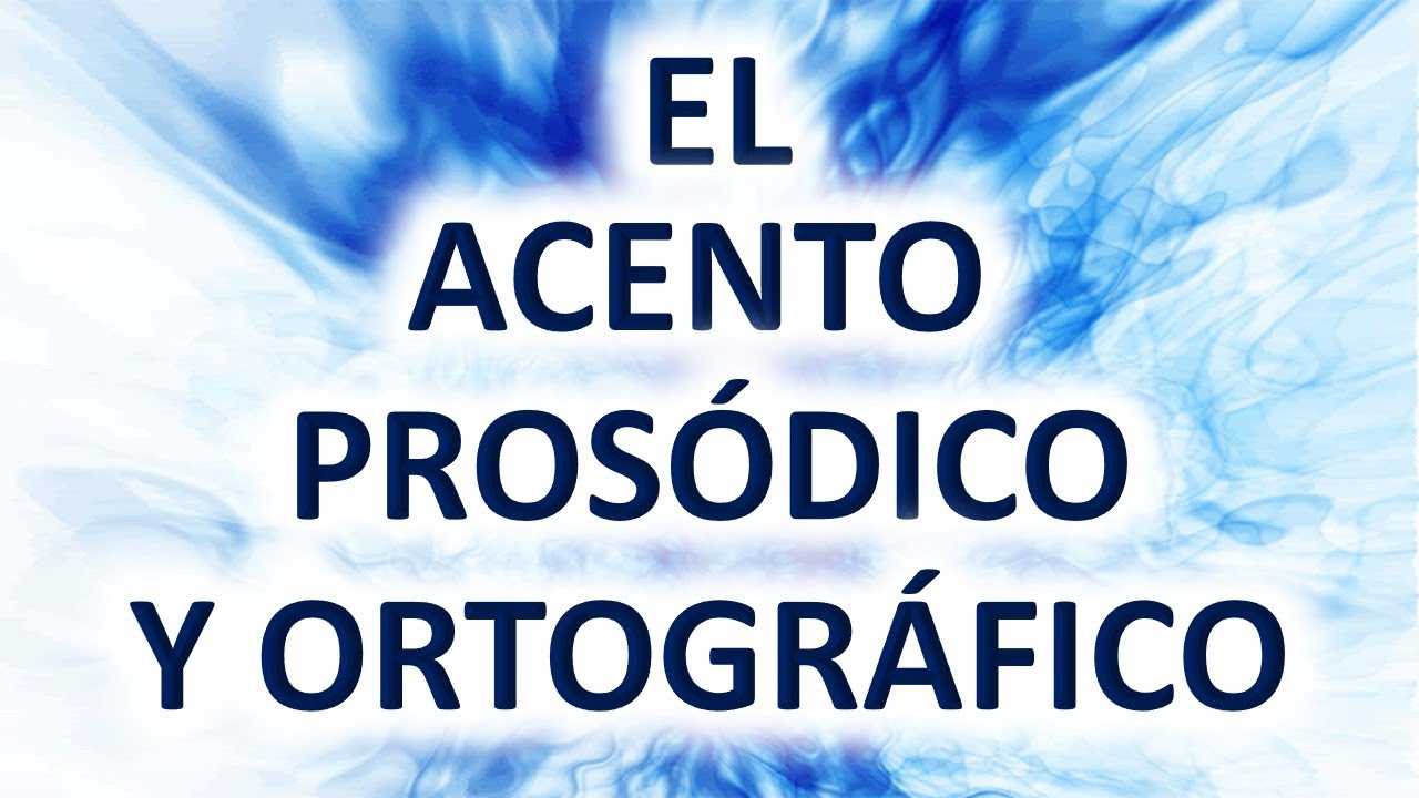 El Acento Prosódico y Ortográfico (Ejemplos) | Descripción completa - Learn Spanish