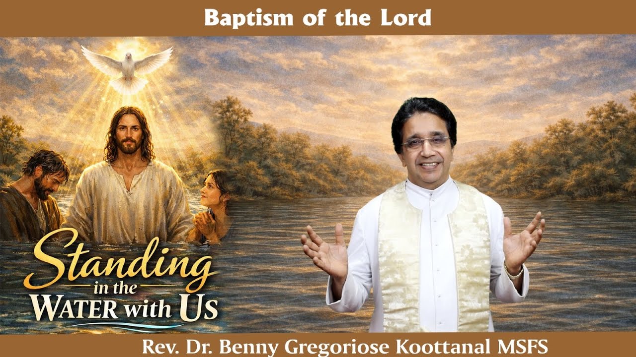 Baptism of the Lord: STANDING IN THE WATER WITH US, by Fr Benny Gregoriose Koottanal MSFS