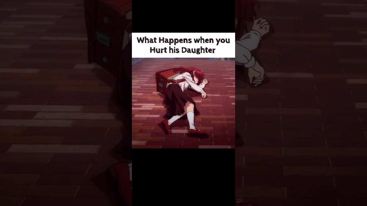 Father Gets Revenge For Hurting His Daughter☠️#father #phonk #revenge #anime #men #real #family #fyp