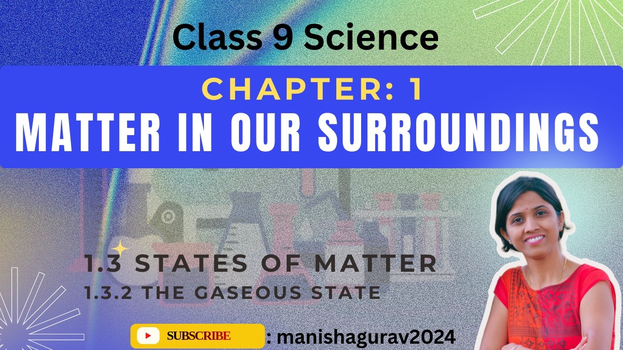 Chapter 1 | Class 9 | Science | Matter in Our Surroundings | States of Matter | The Gaseous State