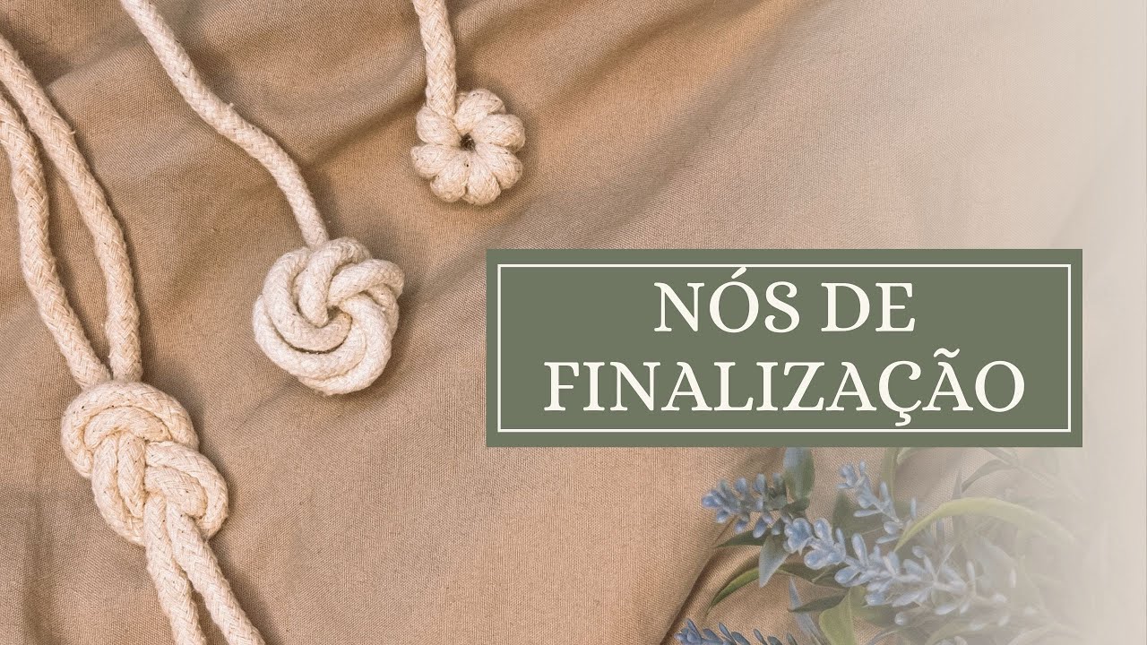 3 NÓS DE FINALIZAÇÃO EM MACRAMÊ - TUTORIAL PASSO A PASSO