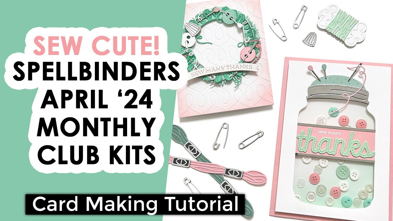Sew Much Fun With The Spellbinders April 2024 Monthly Club Kits