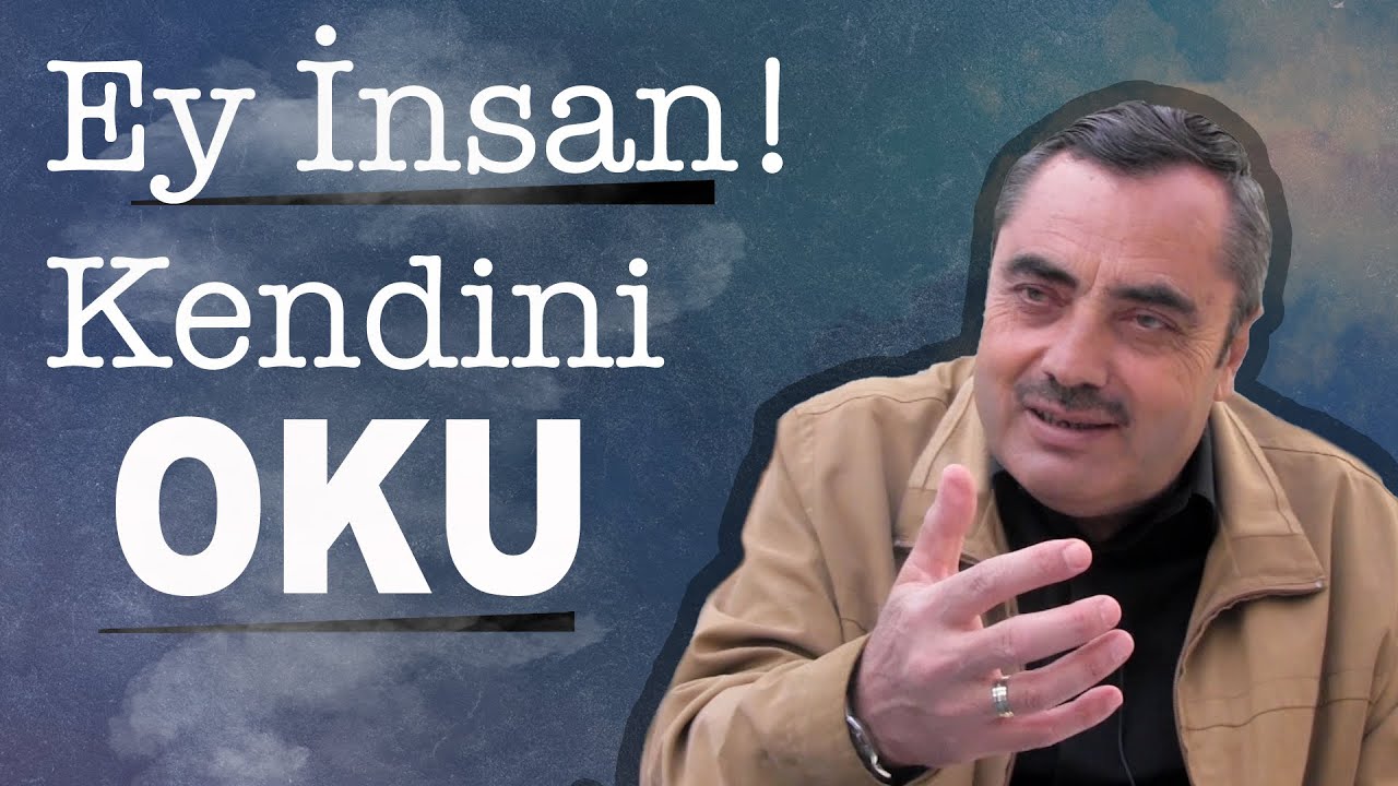 Ey İnsan Kendini Oku! | Mustafa KARAMAN