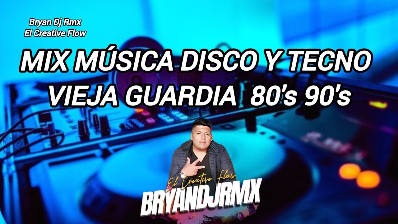 MIX MÚSICA DISCO Y TECNO VIEJA GUARDIA 80'S 90'S EL CREATIVE FLOW BRYAN DJ RMX 2024