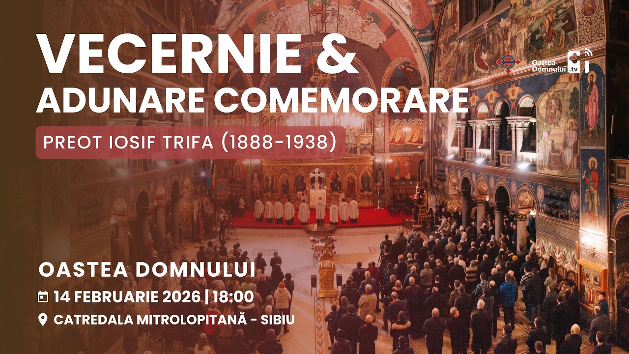 Vecernie și Adunare de comemorare a Pr. Iosif Trifa - Sibiu, 14 februarie 2026 #oasteadomnuluitv