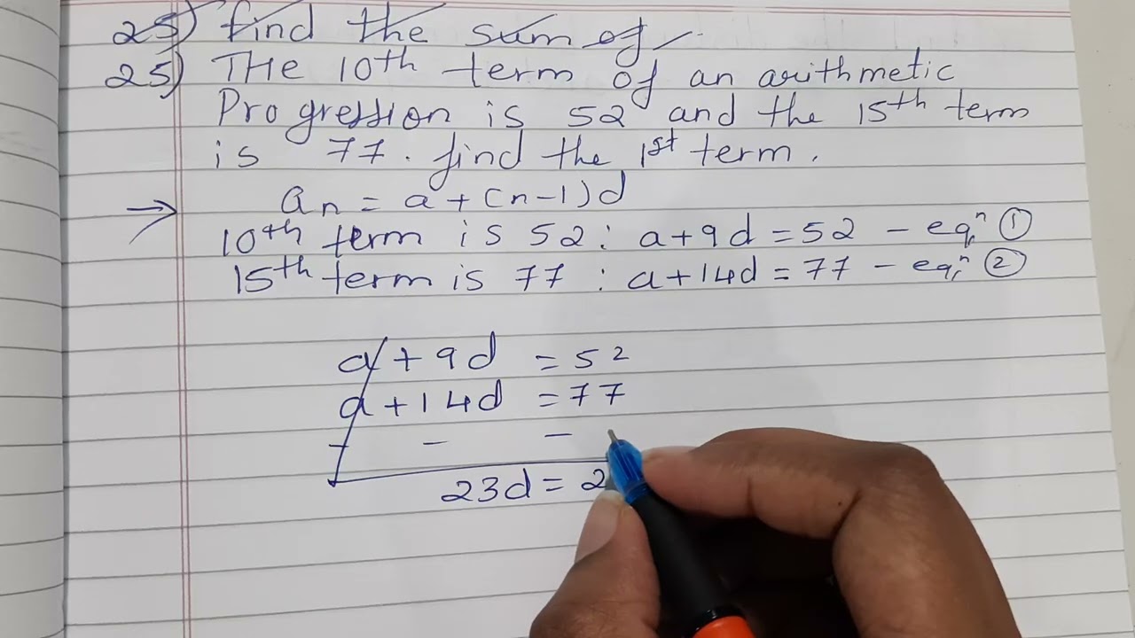 The 10th term of an Arithmetic Progression is 52 and the 15th term is 77. Find the first term| maths