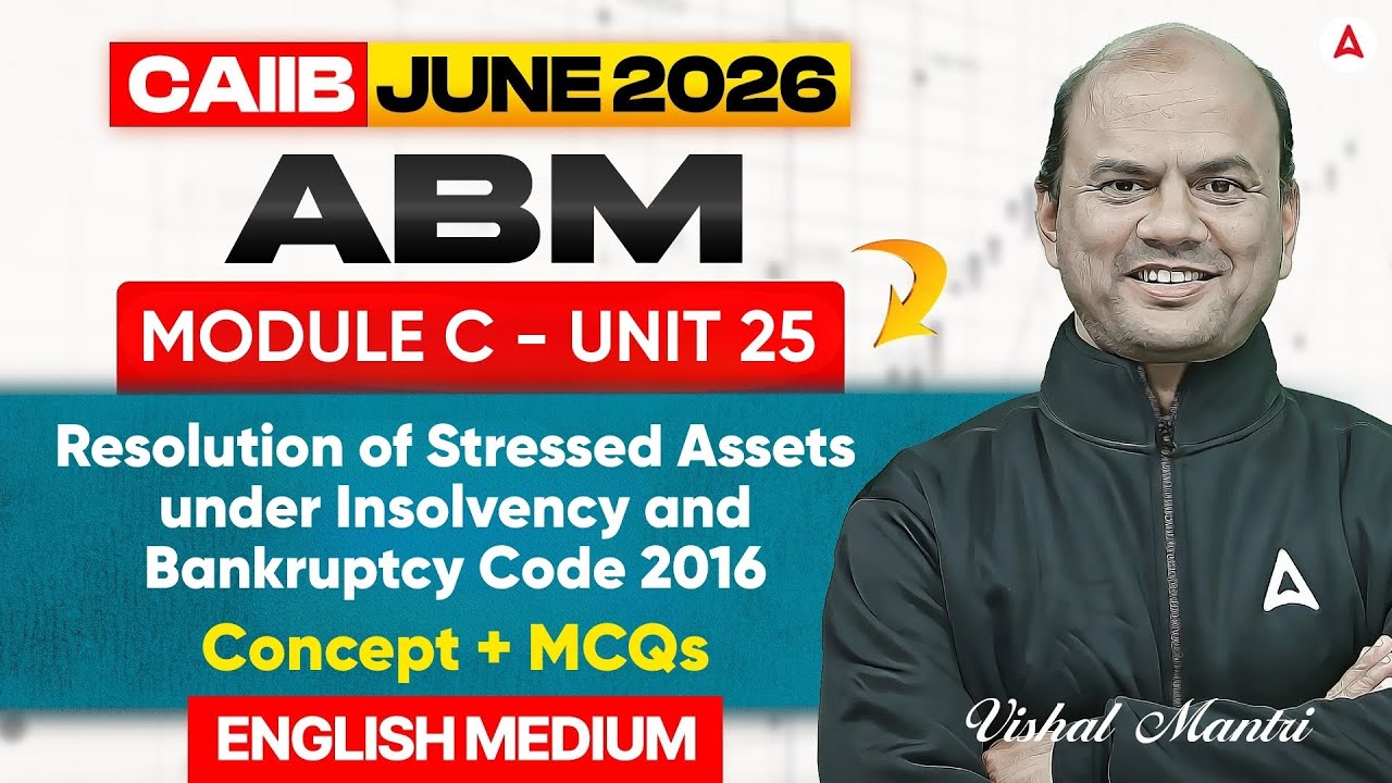 CAIIB June 2026 | CAIIB ABM Module C | UNIT 25 Resolution of Stressed Assets | ABM English Medium