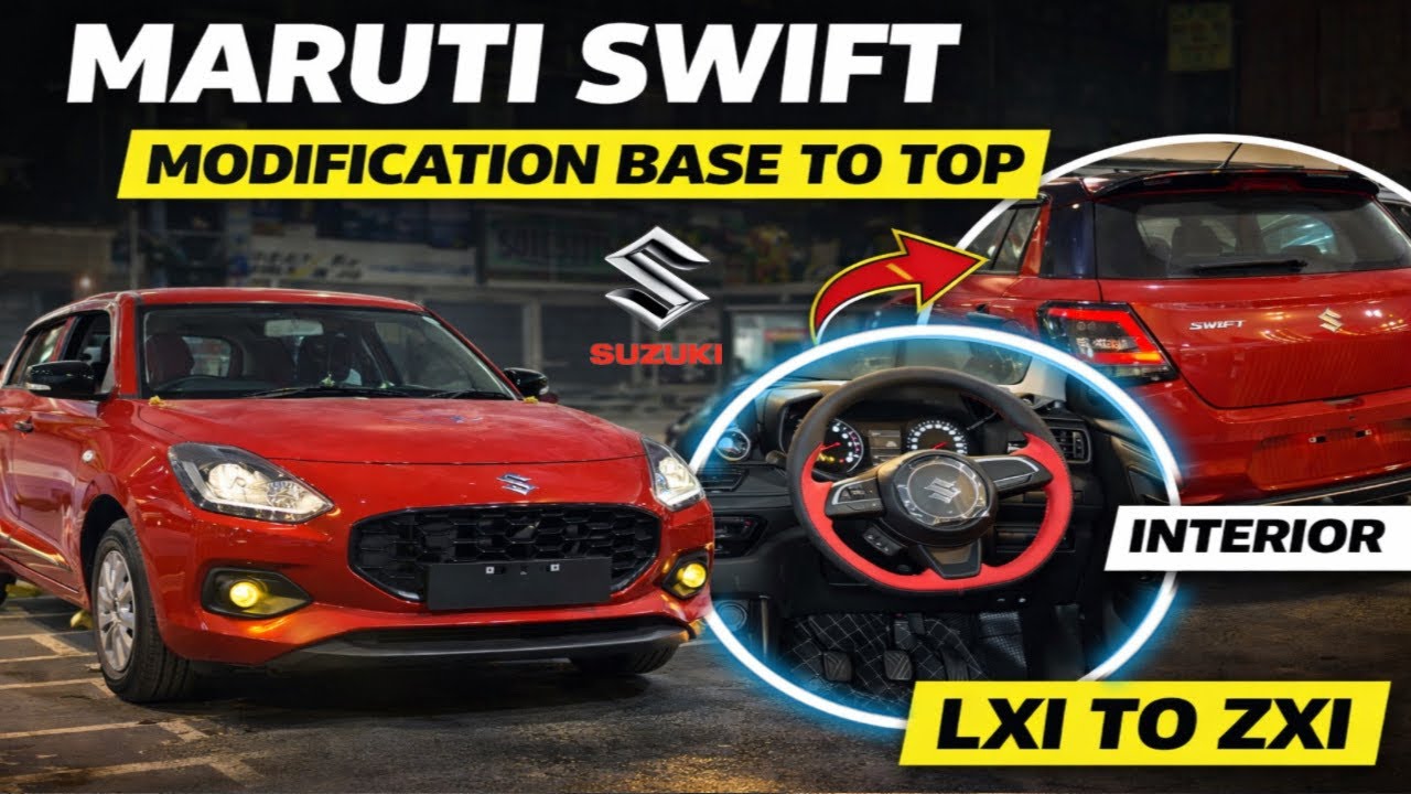 SWIFT BASE TO TOP MODIFICATION WITH PRICE✅SWIFT LXI TO ZXI 2026✅LUXURIOUS INTERIOR 💥MARUTI SWIFT✅