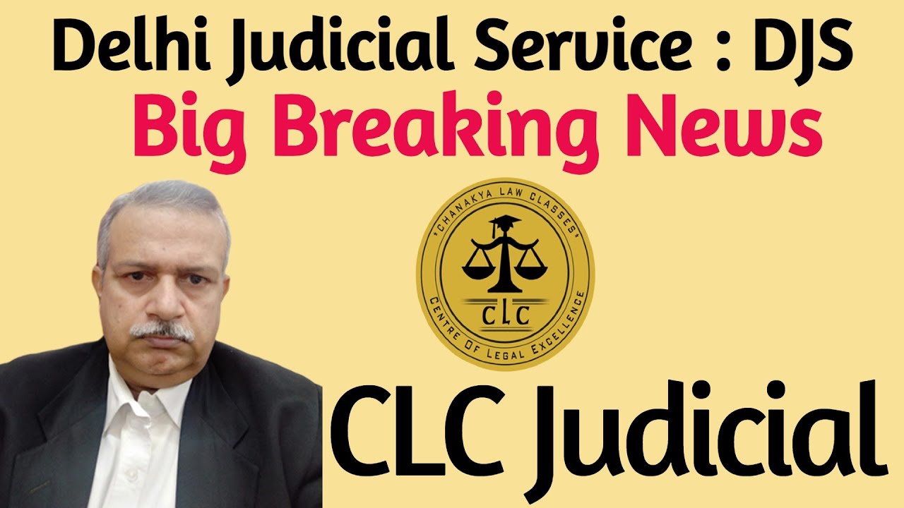 Delhi Judicial Service | DJS | Big Breaking News | CLC Judicial