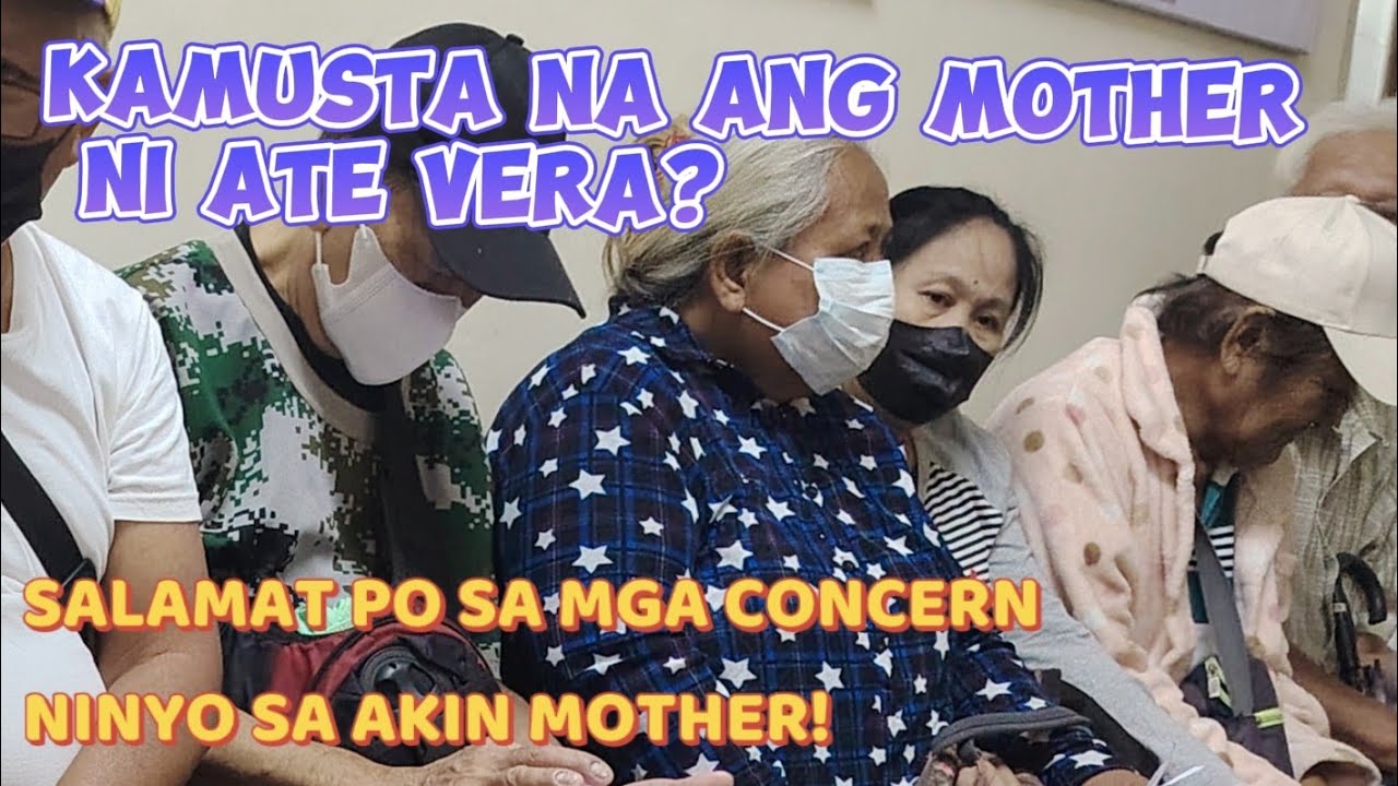 KAMUSTA NA KAYA ANG MOTHER NI ATE VERA? 