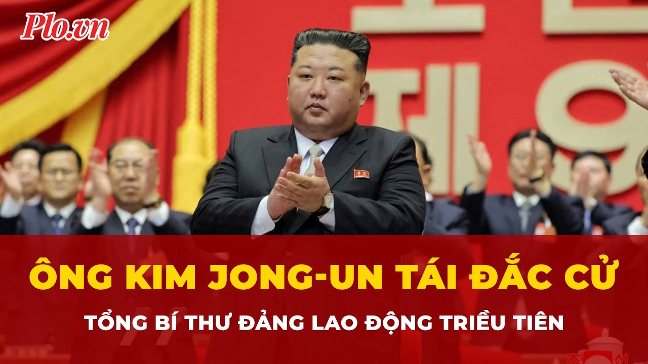 Ông Kim Jong-un tái đắc cử Tổng Bí thư đảng Lao động Triều Tiên | Tin nhanh