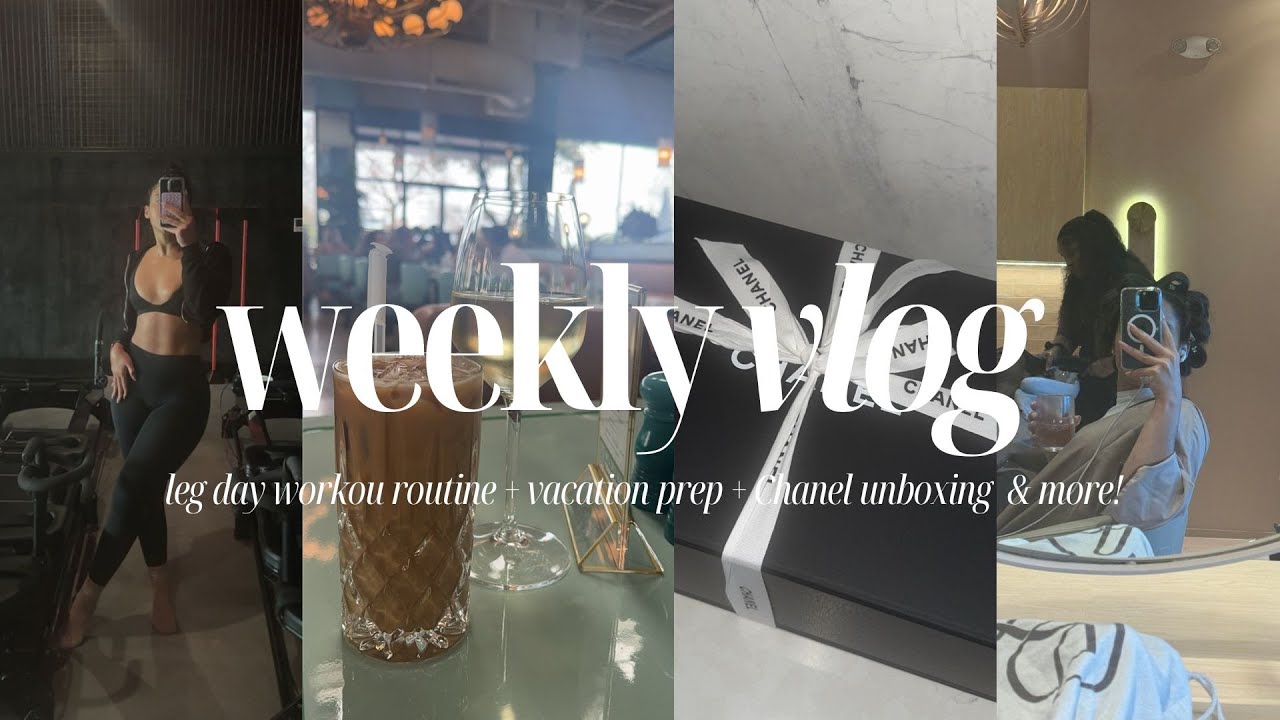 WEEKLY VLOG: LEG DAY WORKOUT ROUTINE, VACATION PREP, CHANEL UNBOXING & MORE!