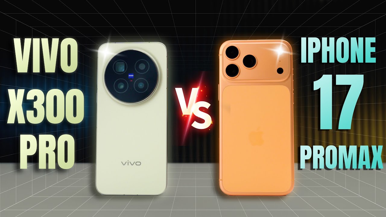 So Sánh vivo X300 Pro và iPhone 17 Pro Max - Camera Đánh Đổi Tất Cả?
