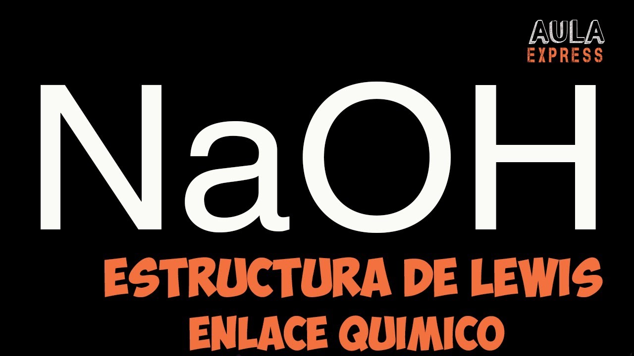 QUIMICA Estructura de Lewis del Hidróxido de Sodio NaOH | Enlace Químico AULAEXPRESS