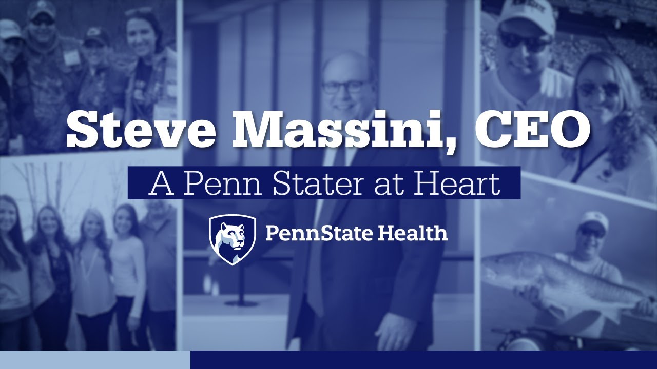 Steve Massini, CEO - A Penn Stater at Heart - Penn State Health