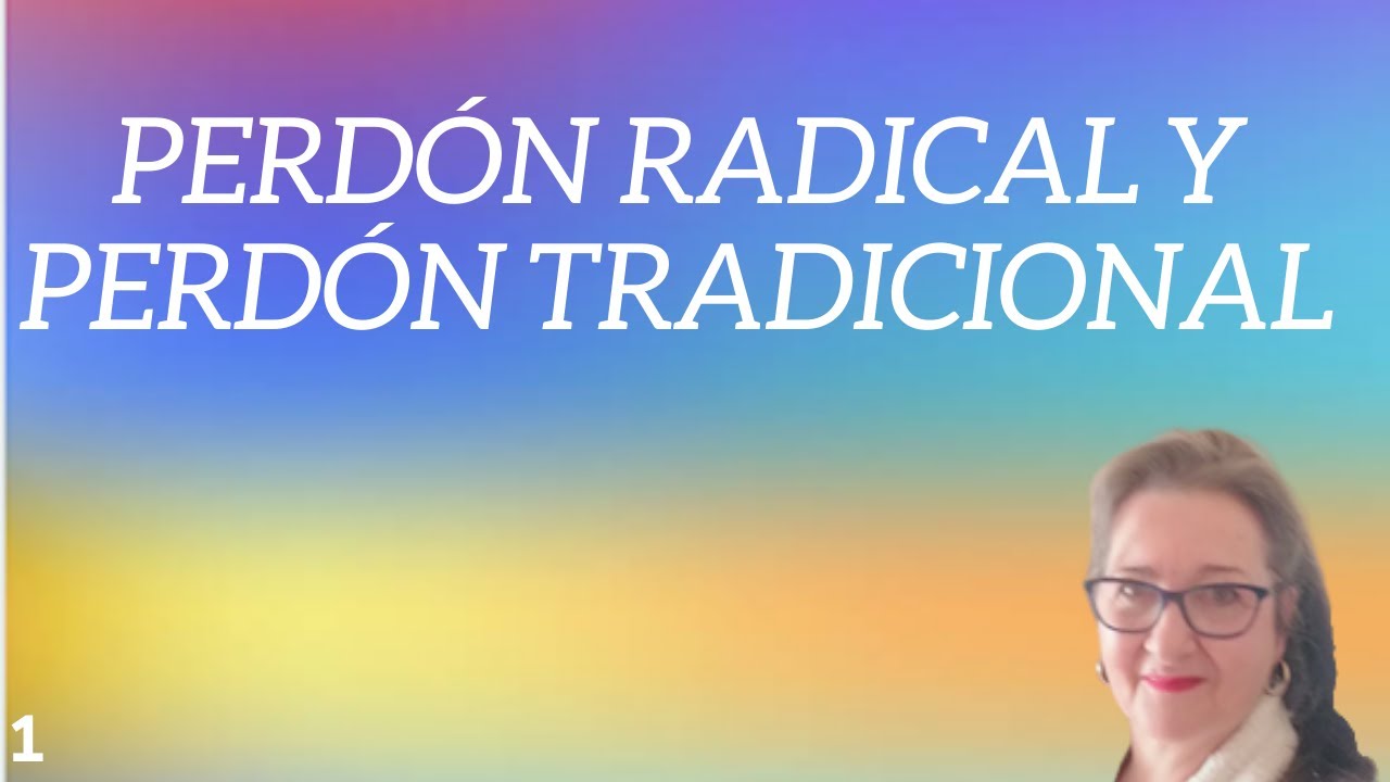 1   Perdon Radical - Lola Lucia - Perdon Radical y perdon tradicional