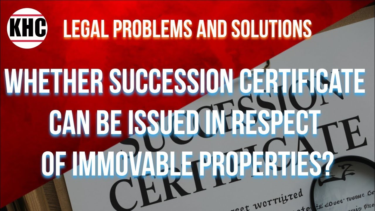 Whether Succession Certificate can be Issued in Respect of Immovable Properties?