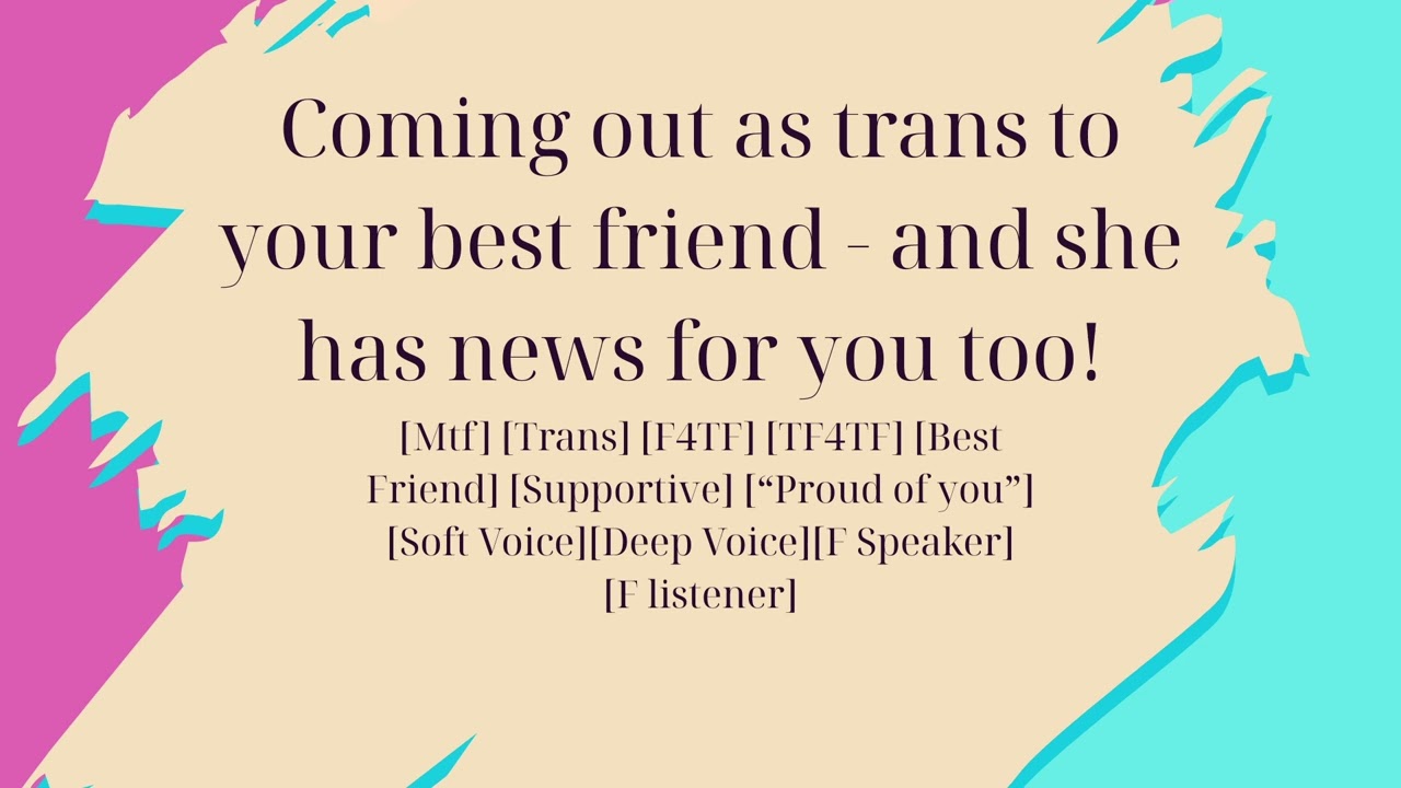 You come out to your trans friend and she has news for you too! [ASMR] [F4TF] [TF4TF]