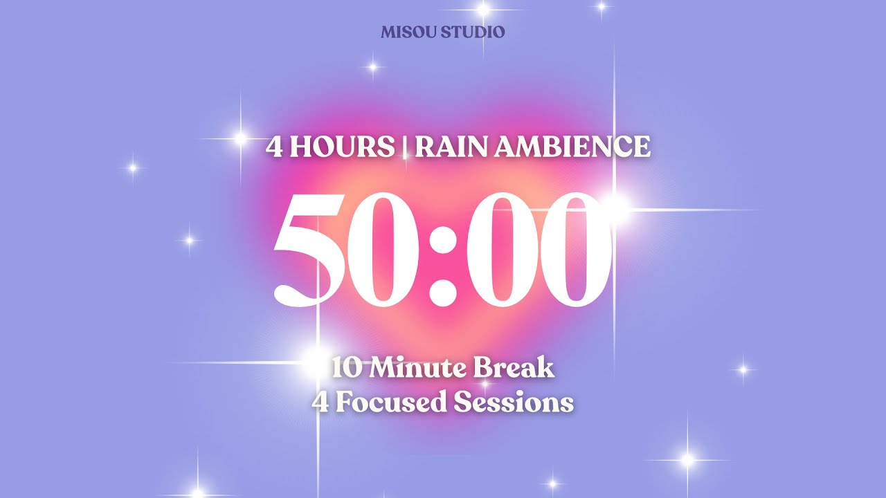 ☔4 Hours (50/10) Deep Focus With Rain Ambience💗50x4 Pomodoro Timer - Rain Background Pomodoro Series
