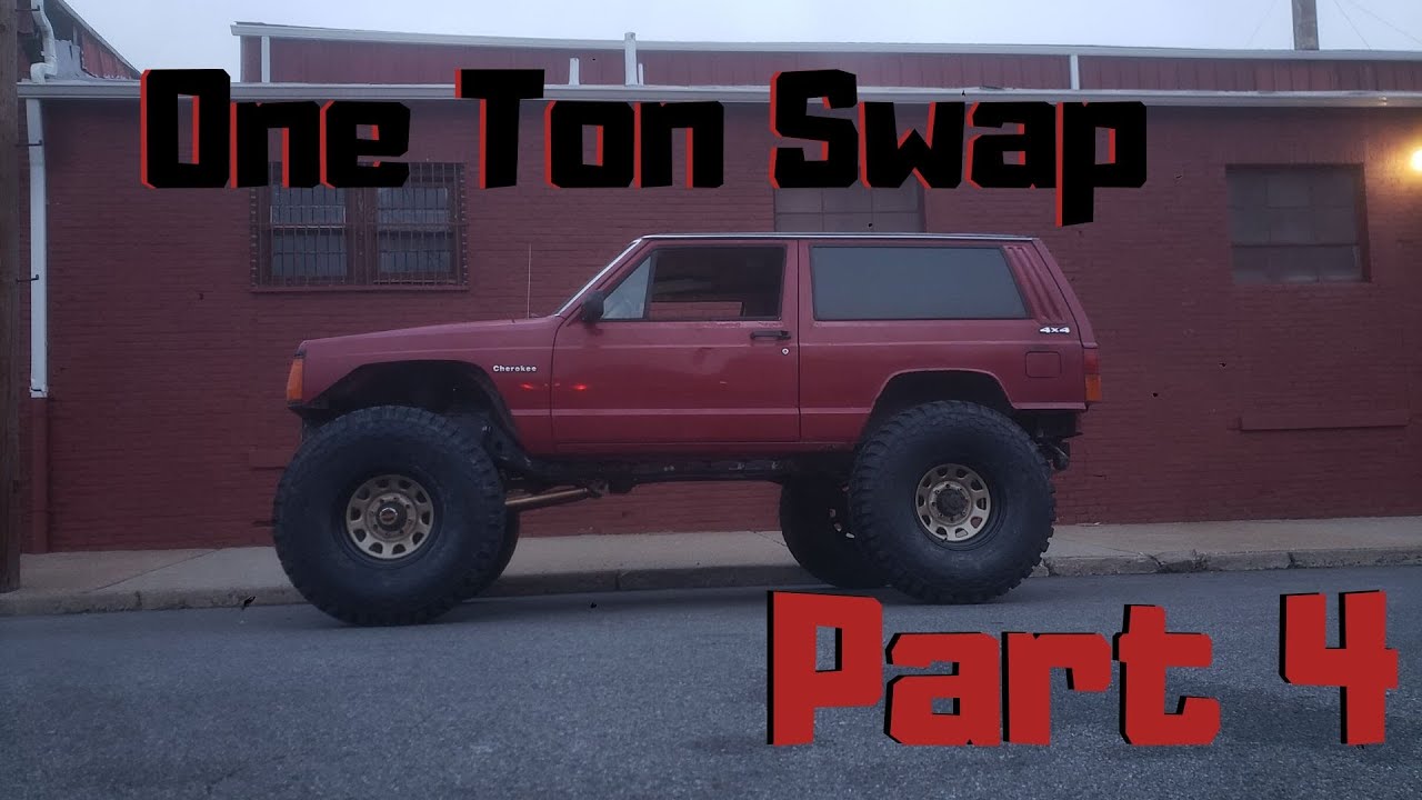 Jeep Cherokee One Ton Swap Part: 4