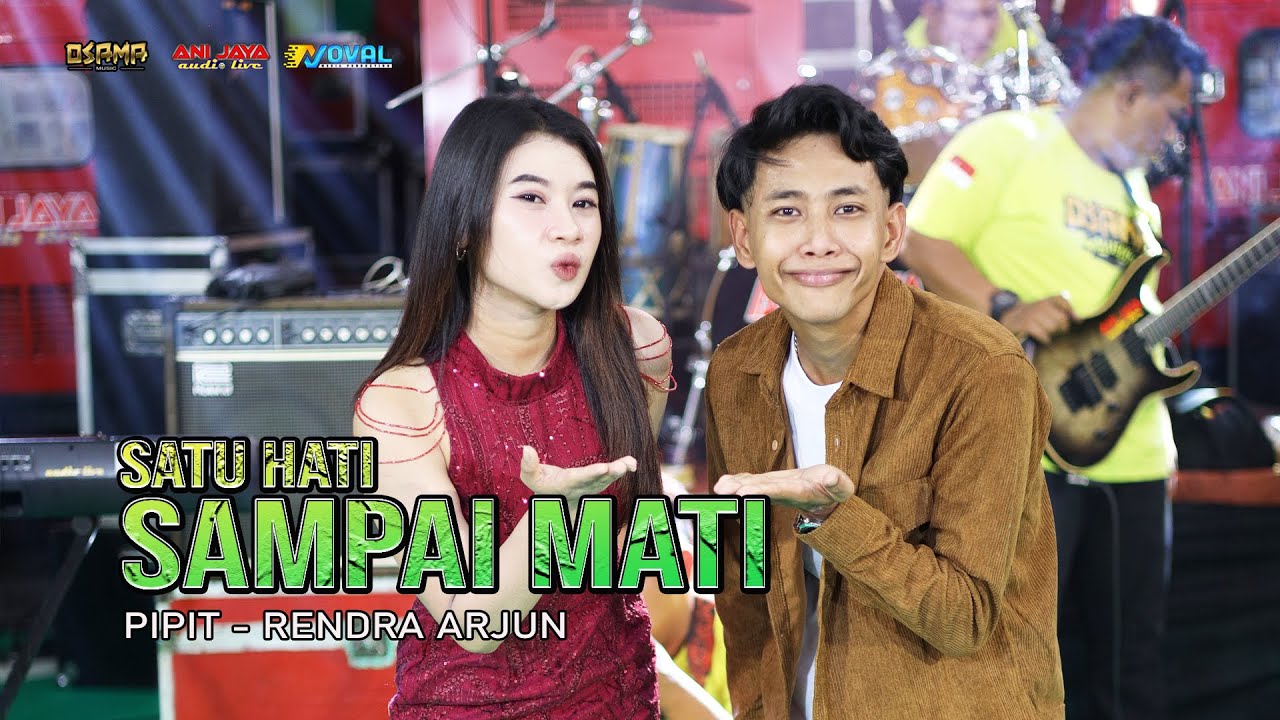 SATU HATI SAMPAI MATI  - PIPIT Ft RENDRA ARJUN - OSAMA MUSIK - ANIJAYA AUDIO LIVE - NOVAL PRODUCTION