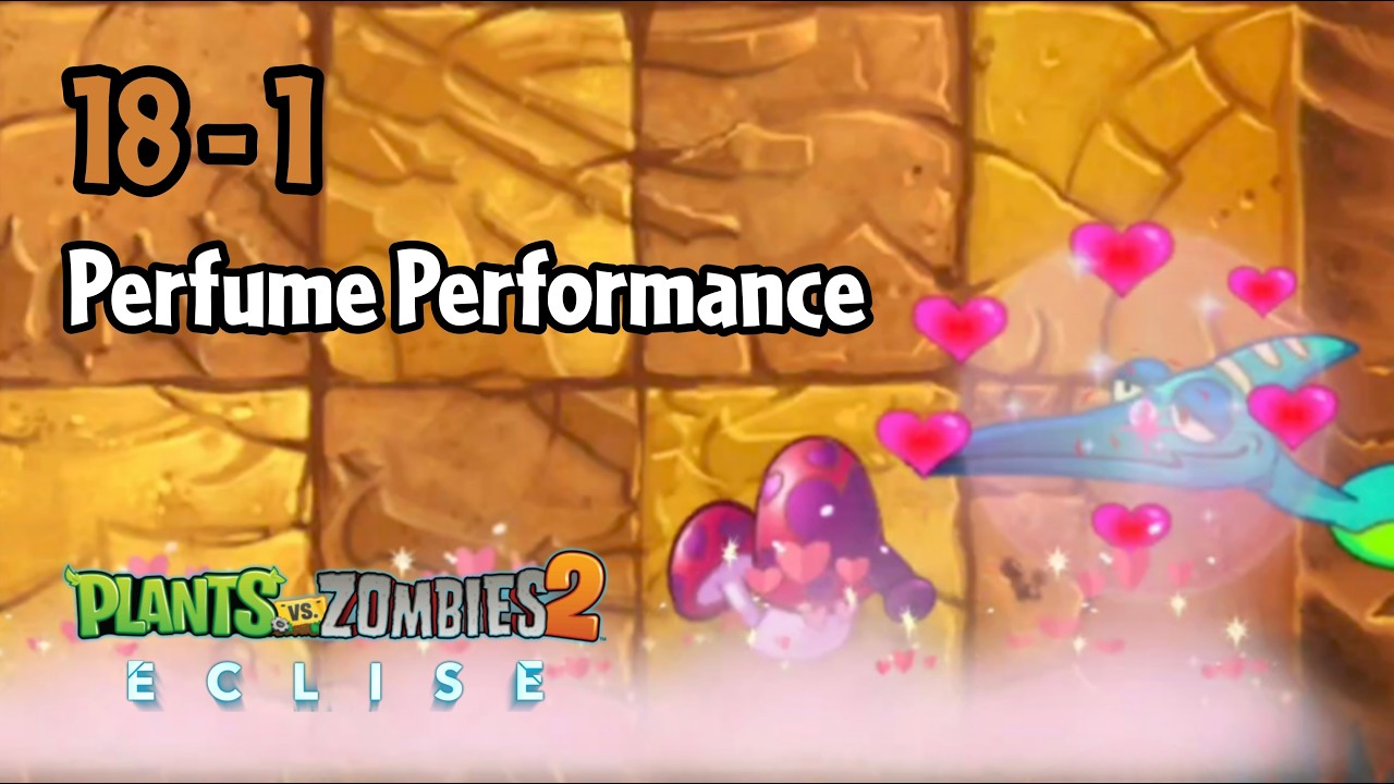 Plants vs Zombies 2: Eclise Alpha | 18-1: Perfume Performance
