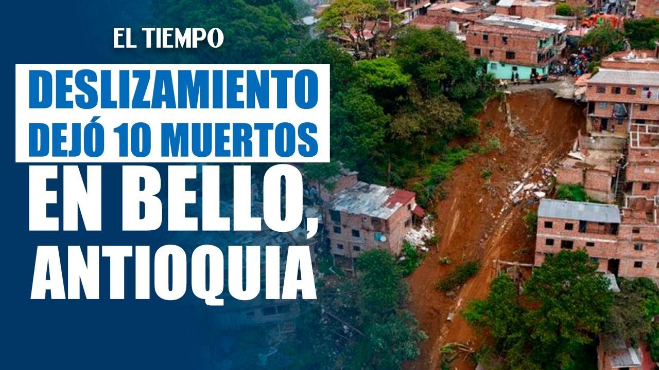 Al menos diez muertos por #deslizamiento de tierra en Bello, Antioquia | El Tiempo