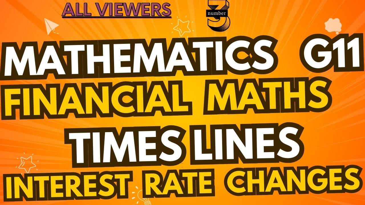 Mathematics Grade 11 Financial Mathematics - Time lines  ( Interest rate changes )