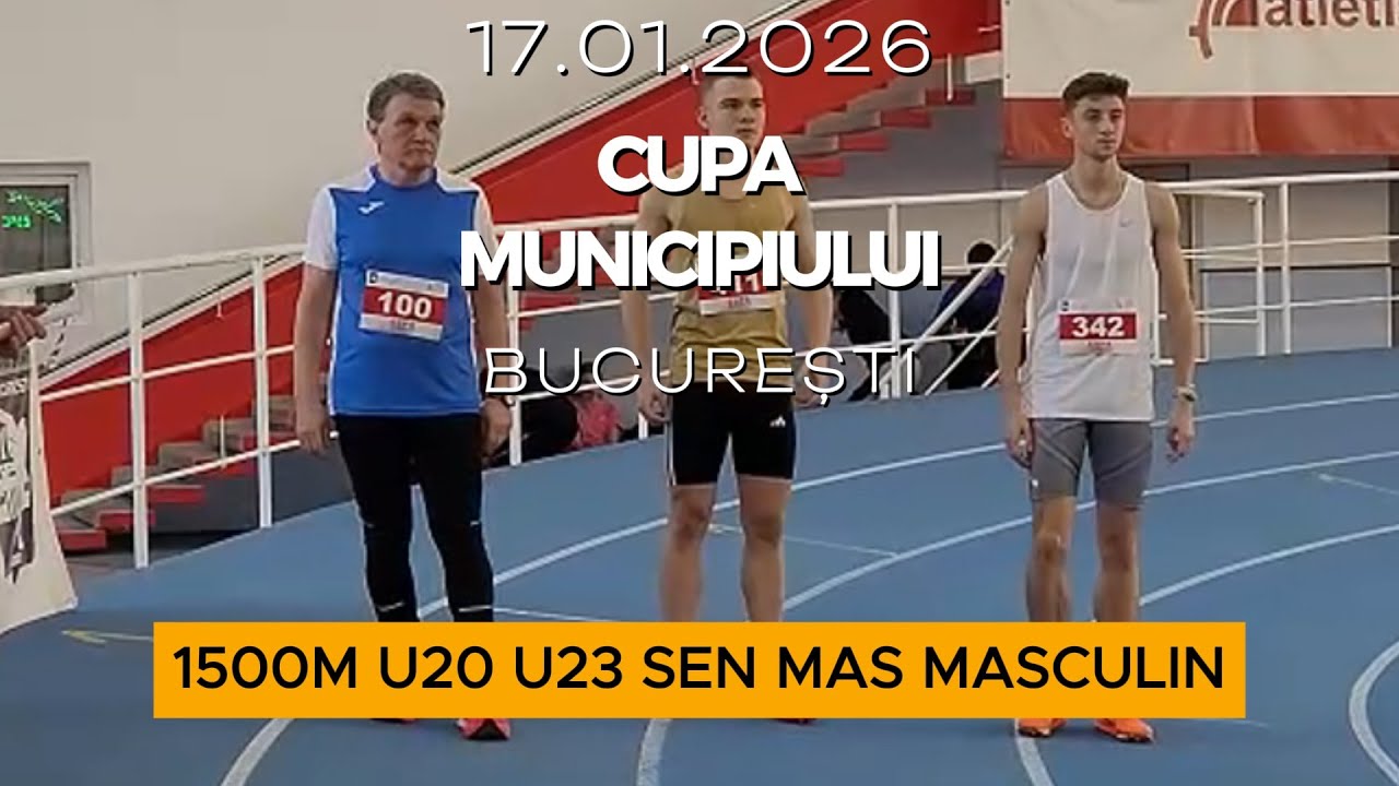 1500m U20 U23 SEN MAS Masculin | Cupa Municipiului București 2026