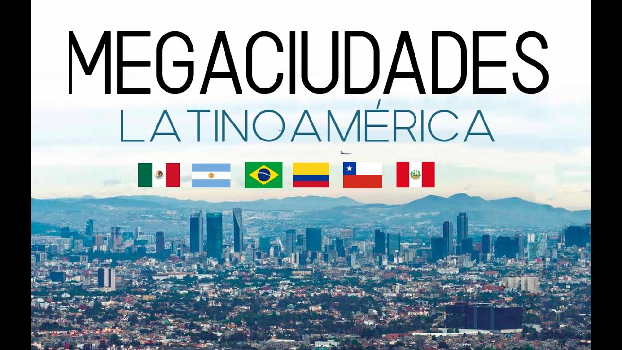 Megaciudades de Latinoamérica || HD