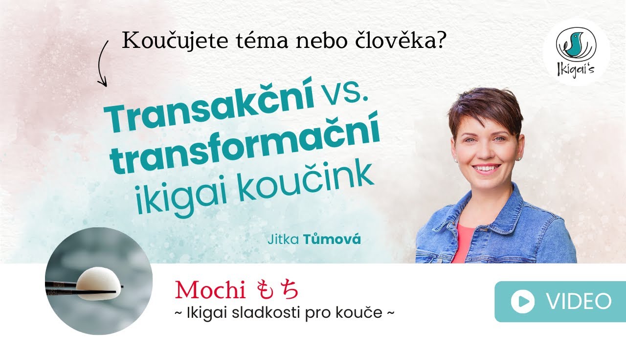Mochi #2 – Transakční vs. transformační ikigai koučink