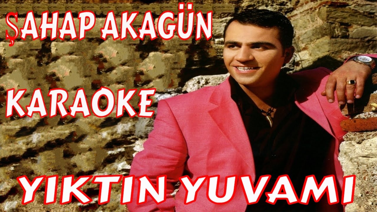 ŞAHAP AKAGÜN YIKTIN YUVAMI ( UZUN HAVA ) KARAOKE VE SÖZLERİ