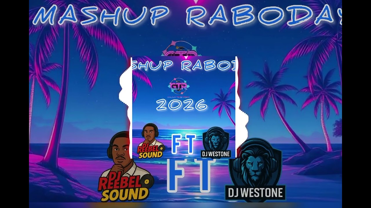 MASHUP RABODAY 2026 DJ REBEL SOUND FT DJ WESTONE [ GALAXY TEAM REMIX]. 