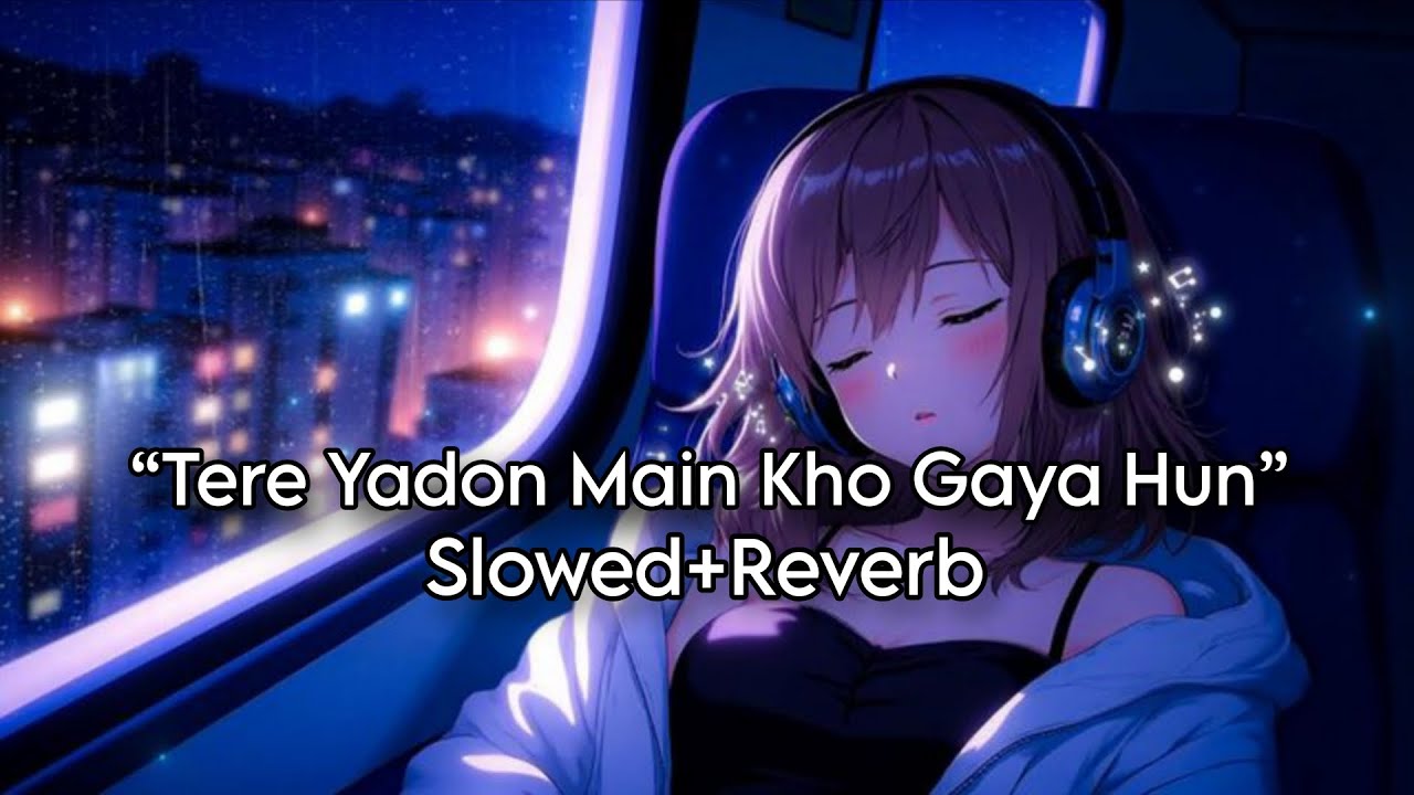Tere Yadon main kho gaya hun slowed and reverb lofi bollywood songs mashup #tranding 