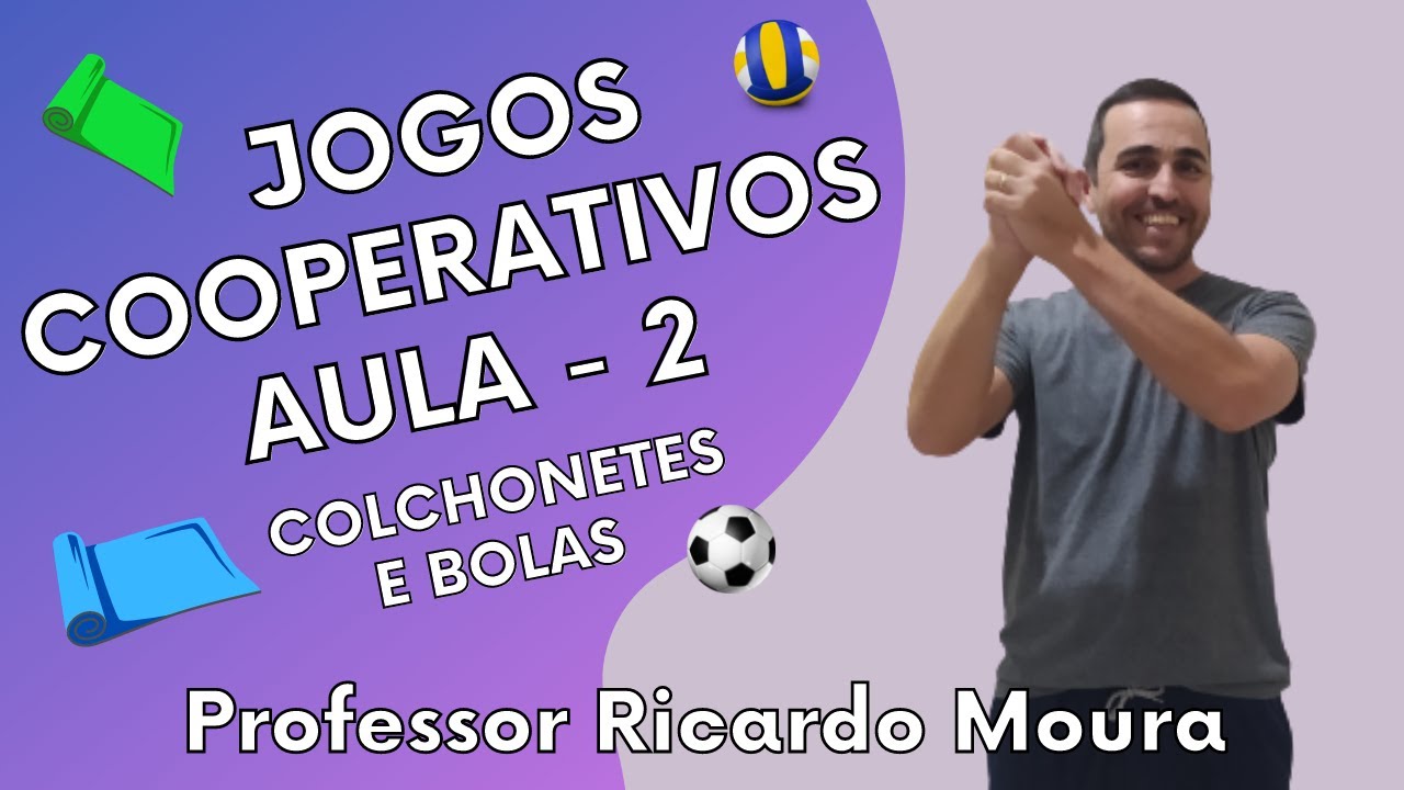 JOGOS COOPERATIVOS (2ª AULA) - Colchonete e Bola - Educação Física Escolar