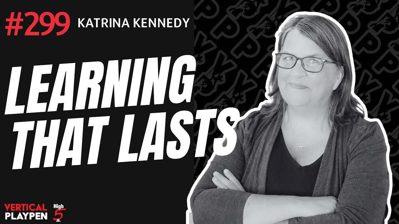 VPP Episode 299: Learning That Lasts | Katrina Kennedy