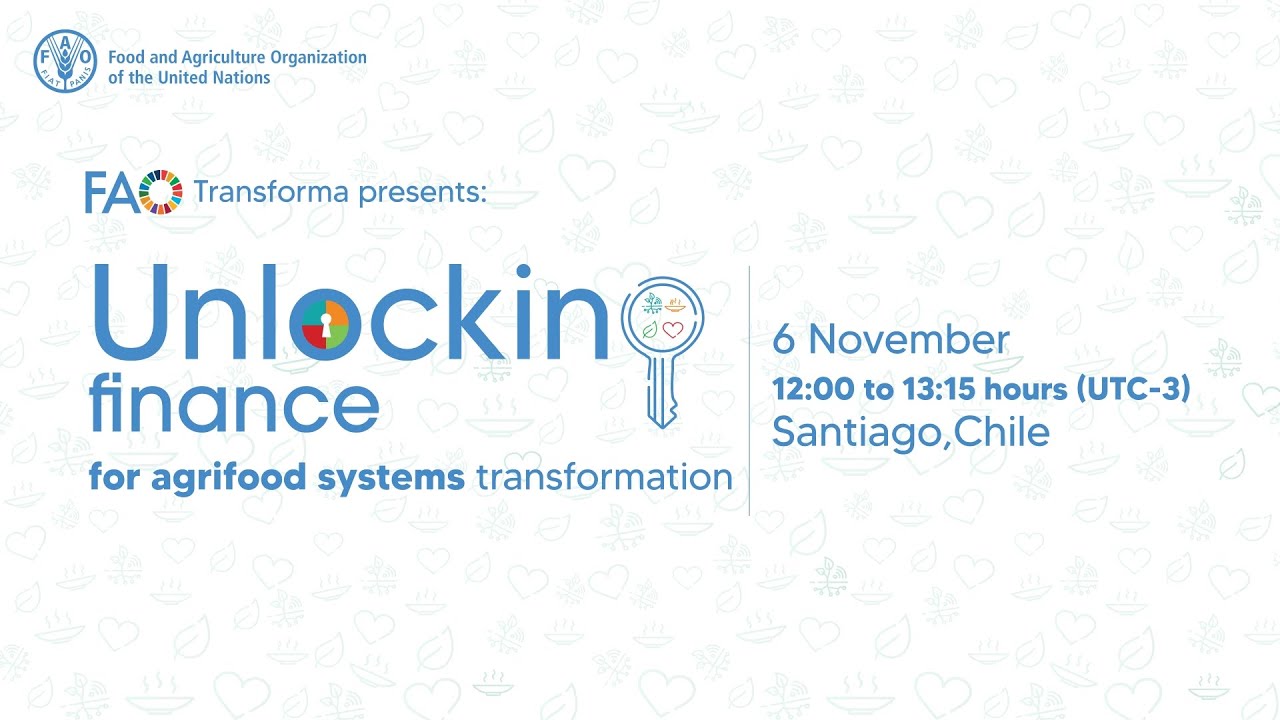 FAO Transforma&nbsp;2025: &ldquo;Unlocking Finance for Agrifood Systems Transformation&rdquo;