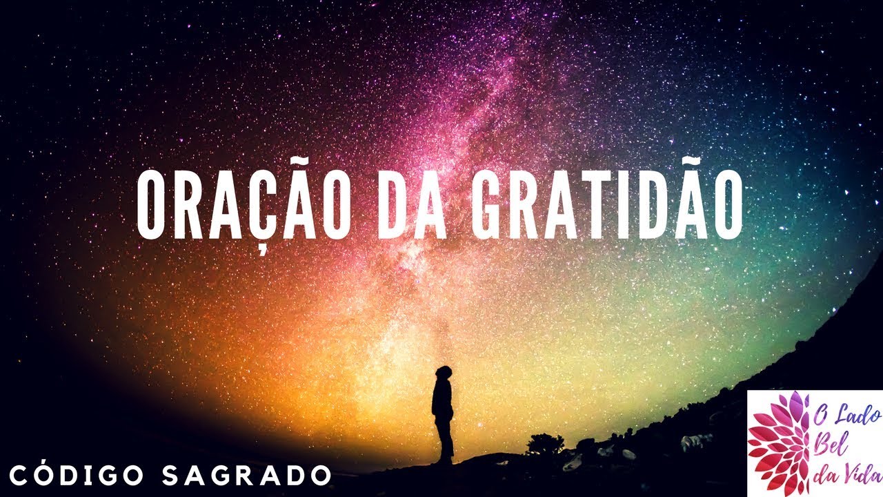 COMO MOVER O UNIVERSO A SEU FAVOR...Experimente a Oração da Gratidão!