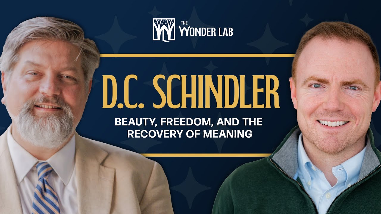 D.C. Schindler: Beauty, Freedom, and the Recovery of Meaning